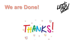 We are Done!
 