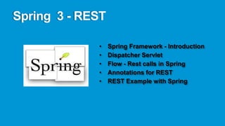 Spring 3 - REST

             •    Spring Framework - Introduction
             •    Dispatcher Servlet
             •    ...