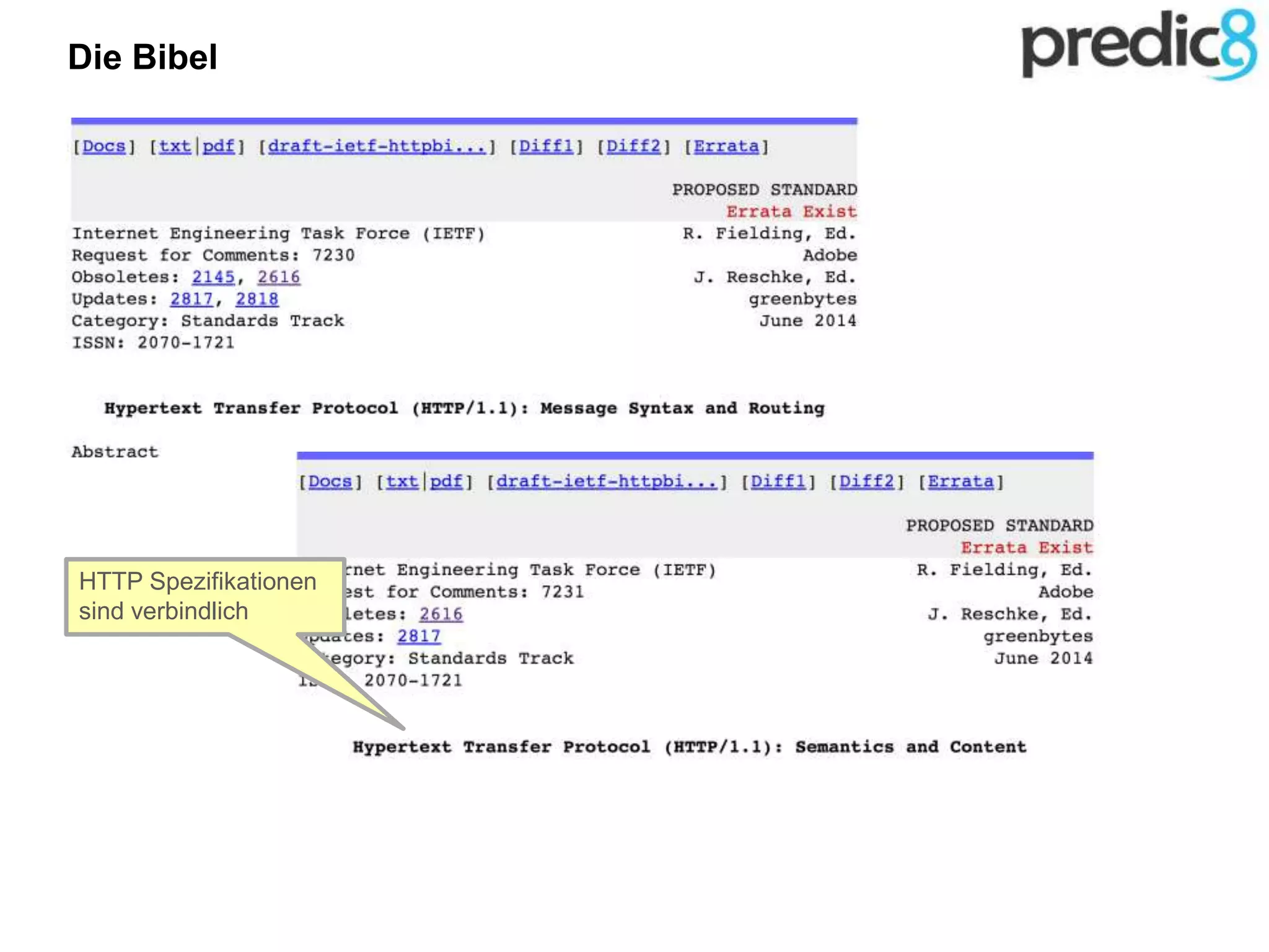 Die Bibel
HTTP Spezifikationen
sind verbindlich
 