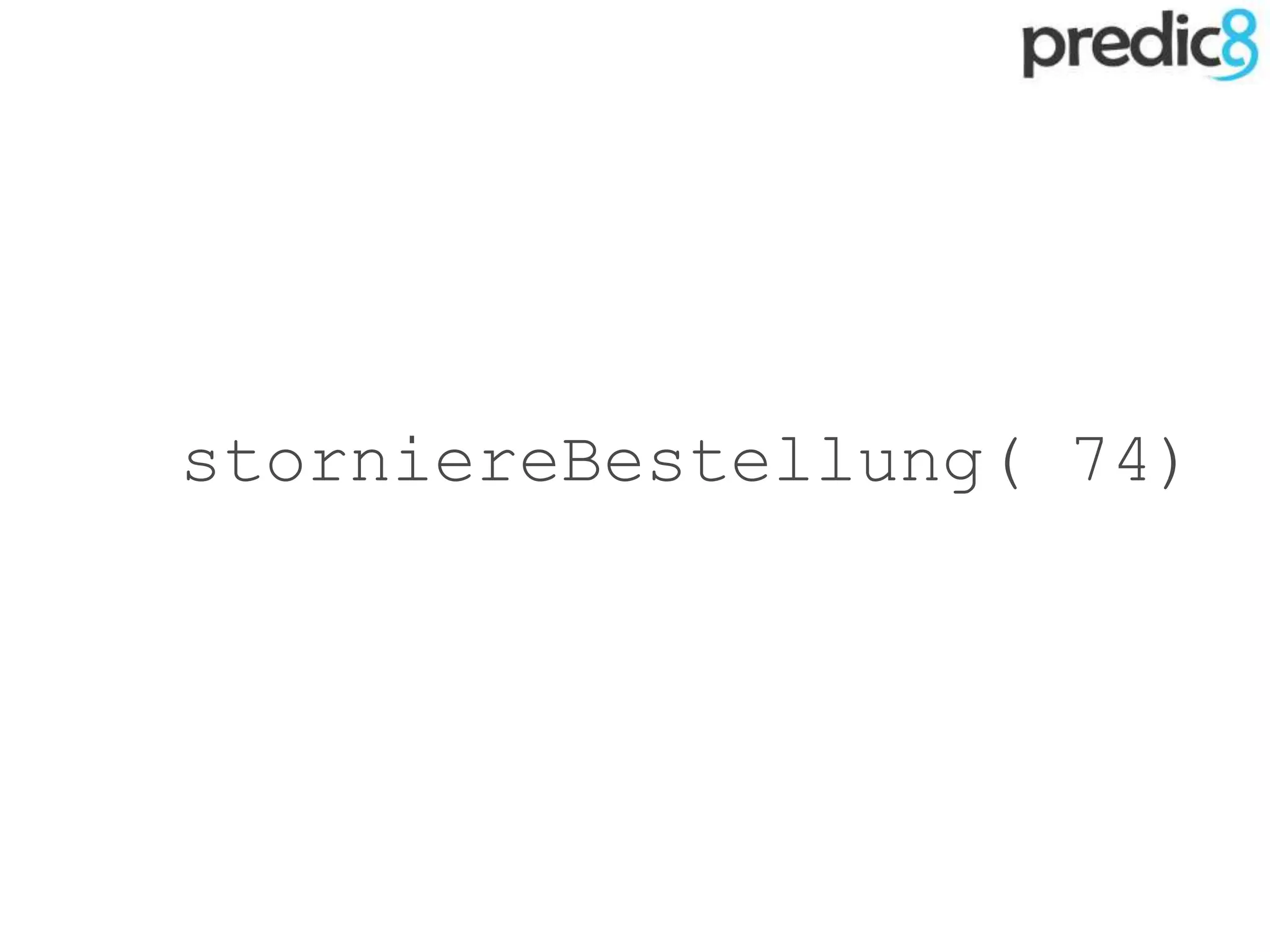 storniereBestellung( 74)
 