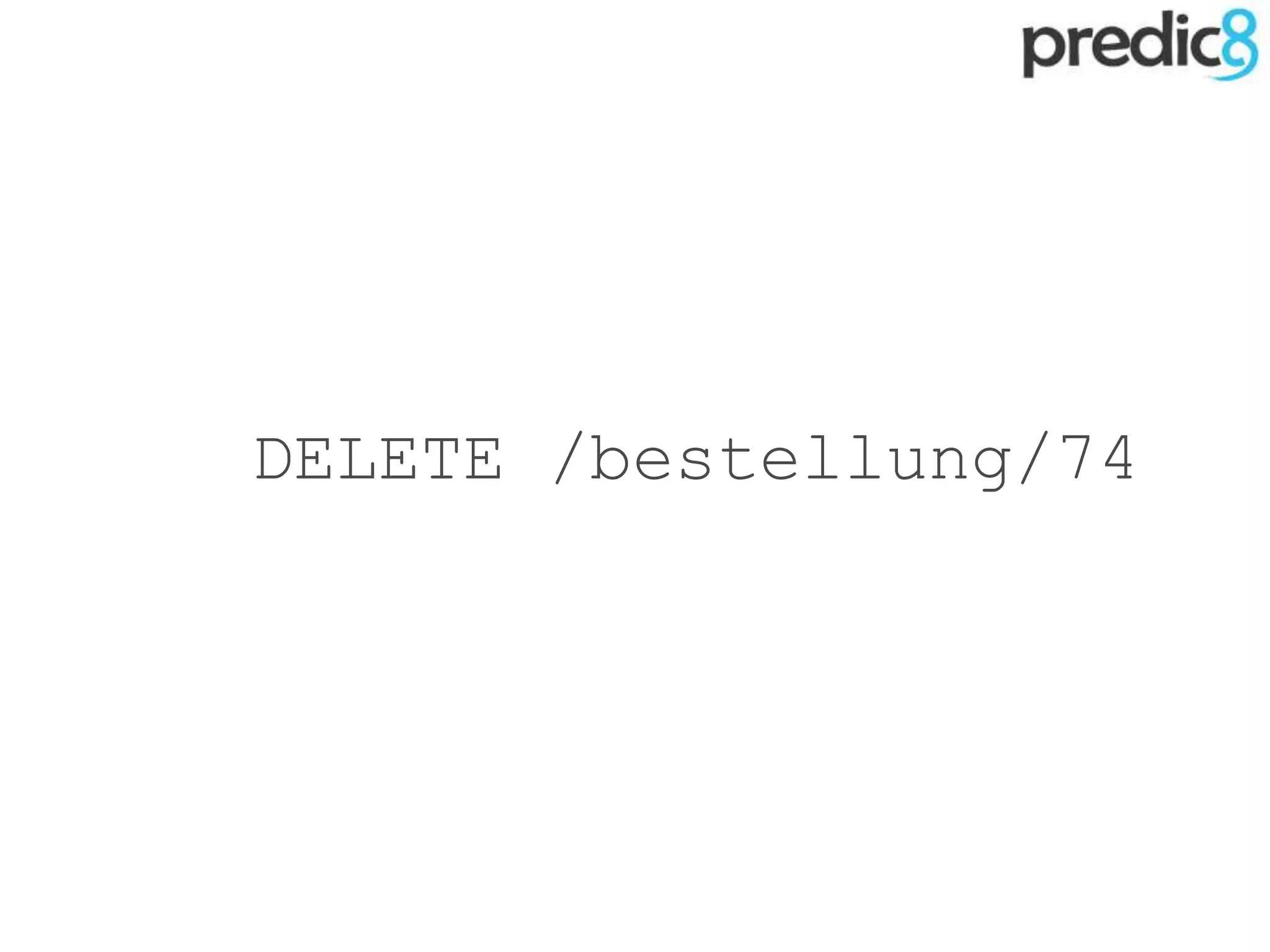 DELETE /bestellung/74
 
