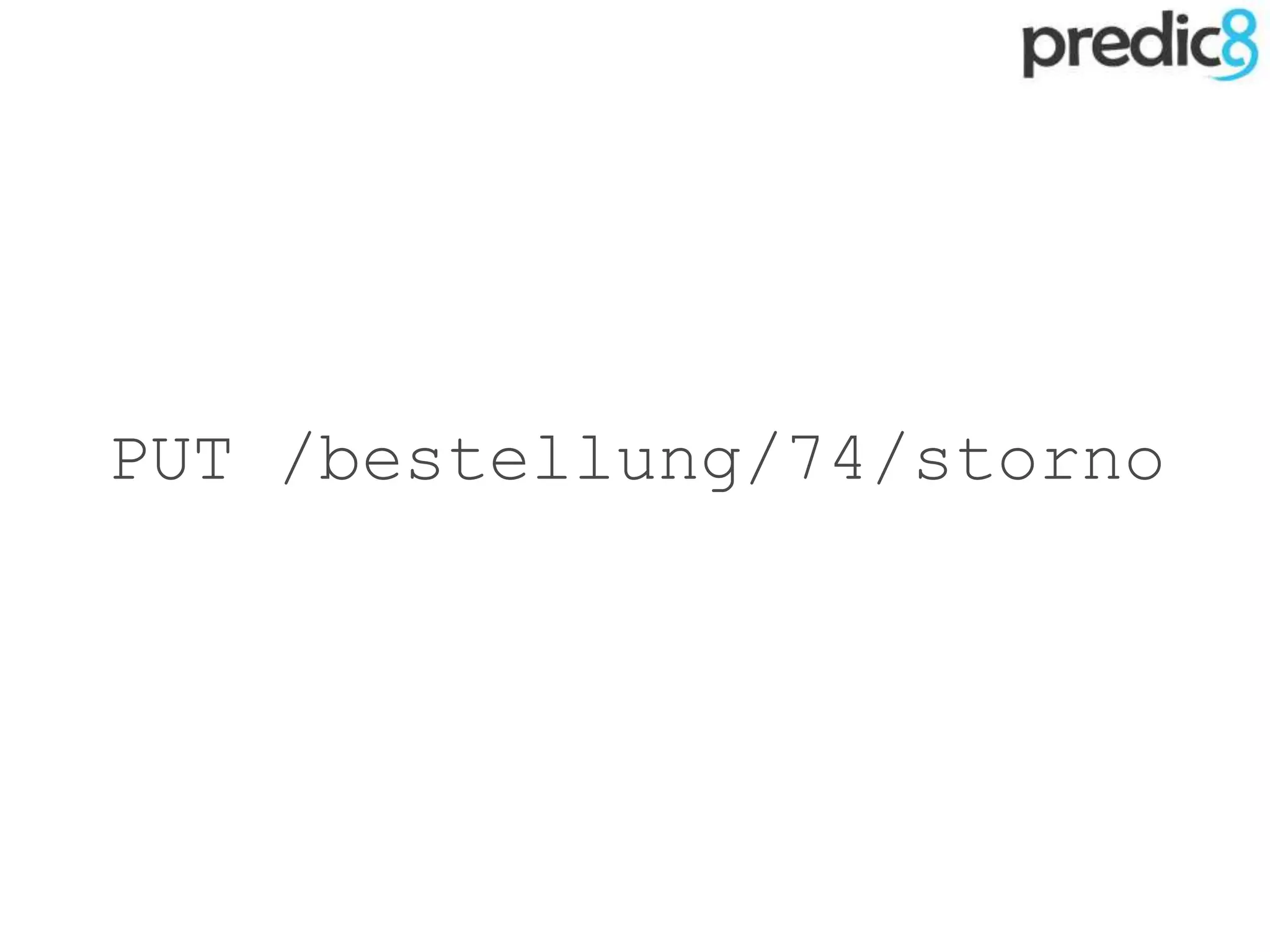 PUT /bestellung/74/storno
 