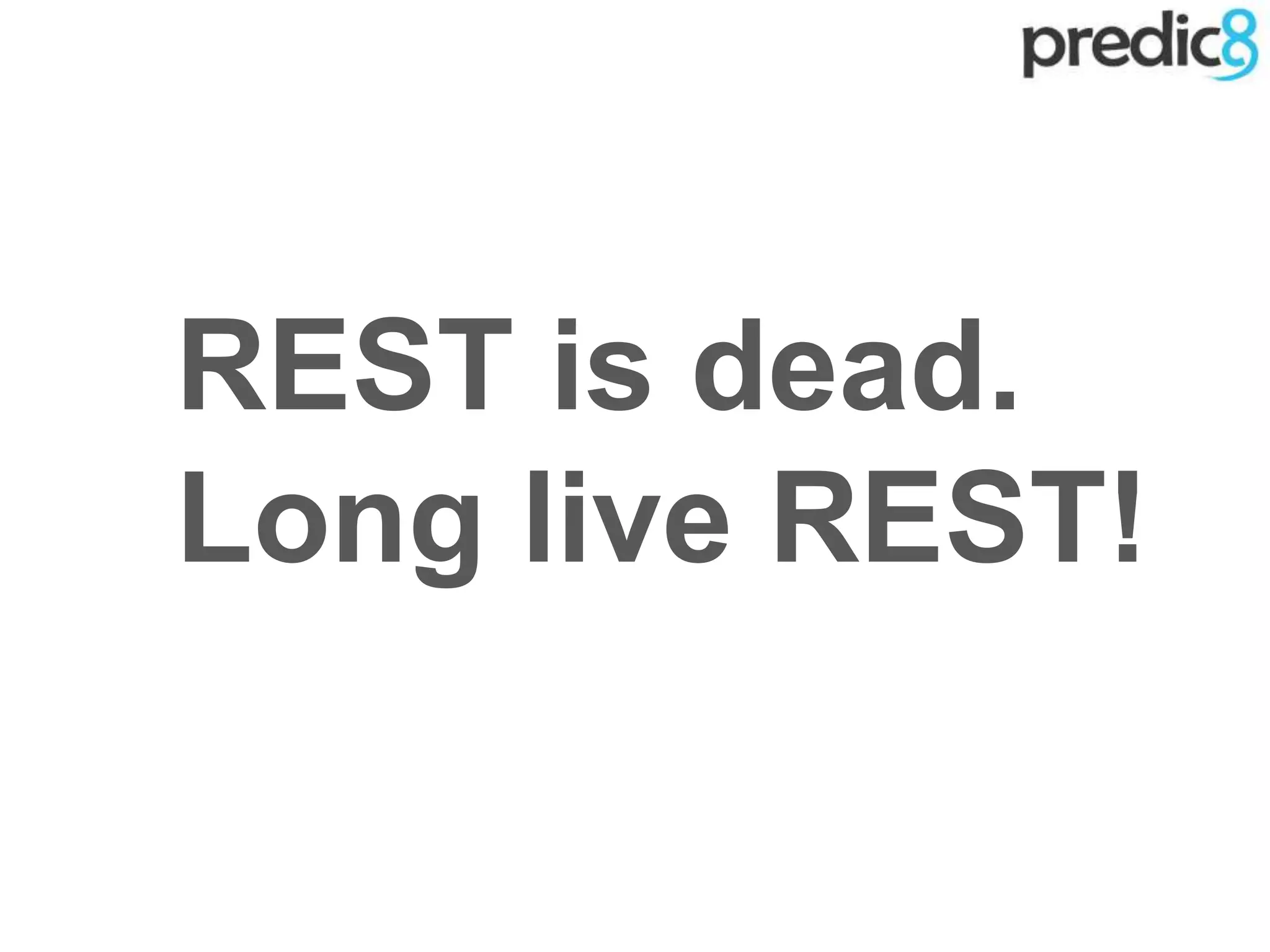REST is dead.
Long live REST!
 