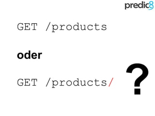 GET /products
oder
GET /products/
?
 