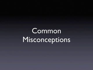 Common
Misconceptions
