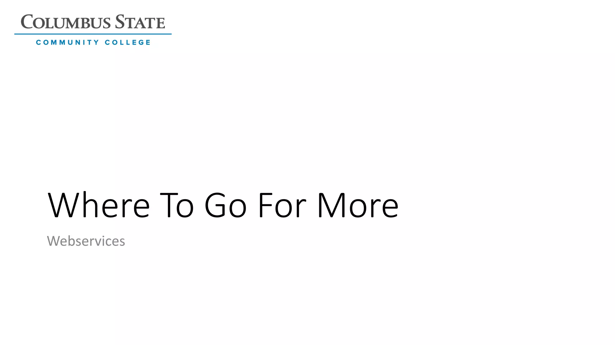 Where To Go For More
Webservices
 