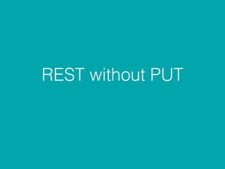 REST without PUT
 