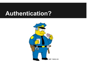 Authentication?
 