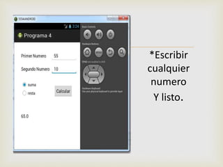  *Escribir
cualquier
numero
Y listo.
 