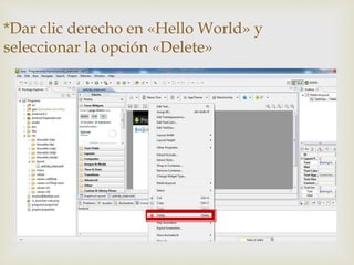 *Dar clic derecho en «Hello World» y
seleccionar la opción «Delete»
 