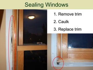 Sealing Windows Remove trim Caulk Replace trim 