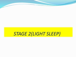 STAGE 2(LIGHT SLEEP)
 