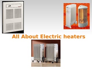 All About Electric heaters
 
