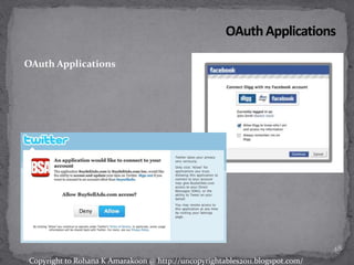 OAuth Applications
48
Copyright to Rohana K Amarakoon @ http://uncopyrightables2011.blogspot.com/
 
