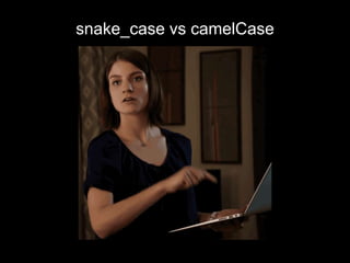 snake_case vs camelCase
 