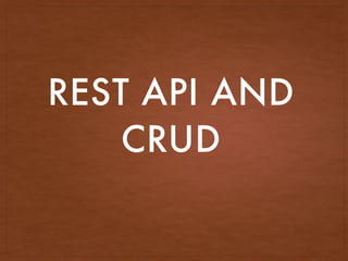 REST API AND
CRUD
 