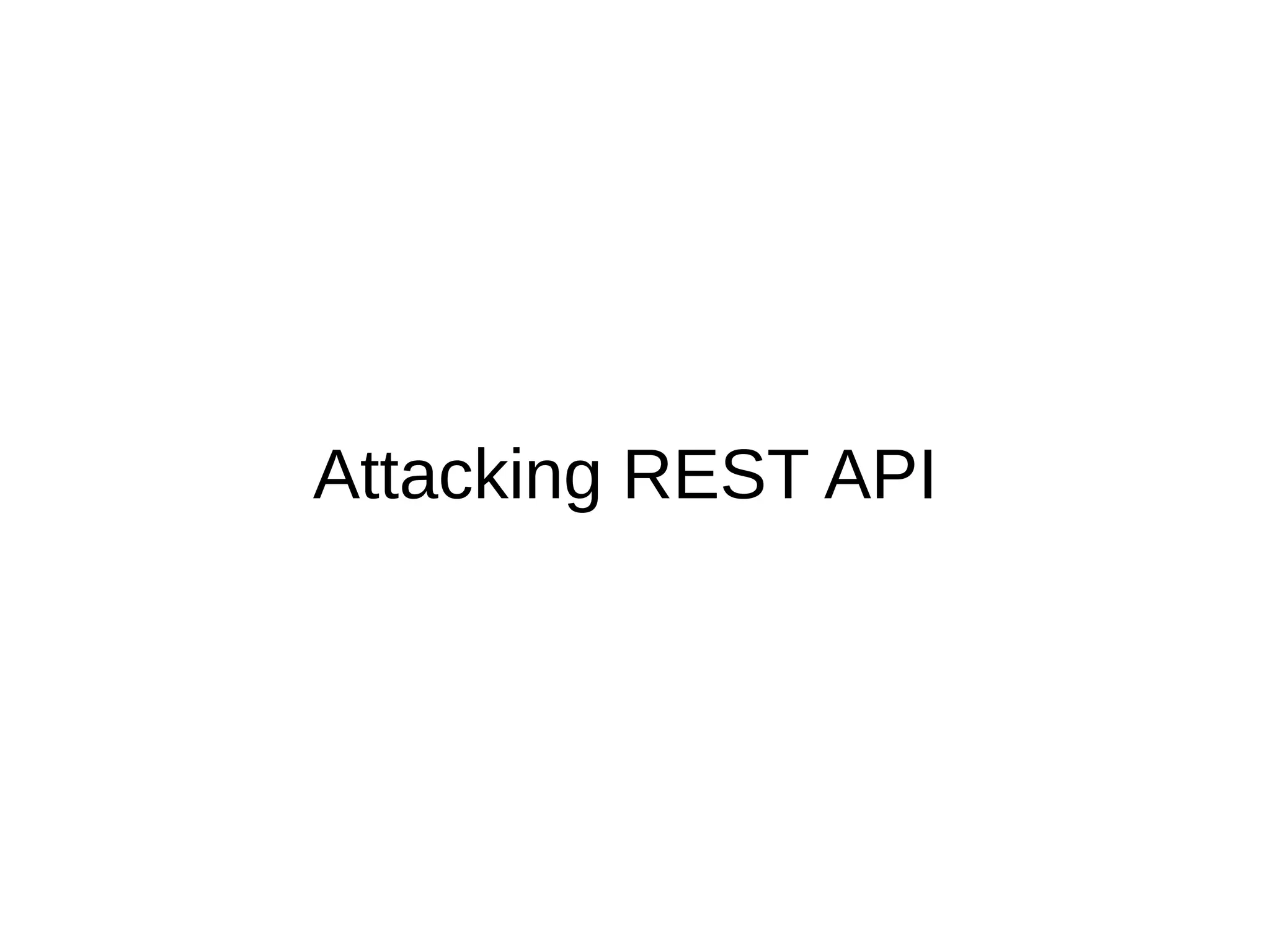 Attacking REST API
 