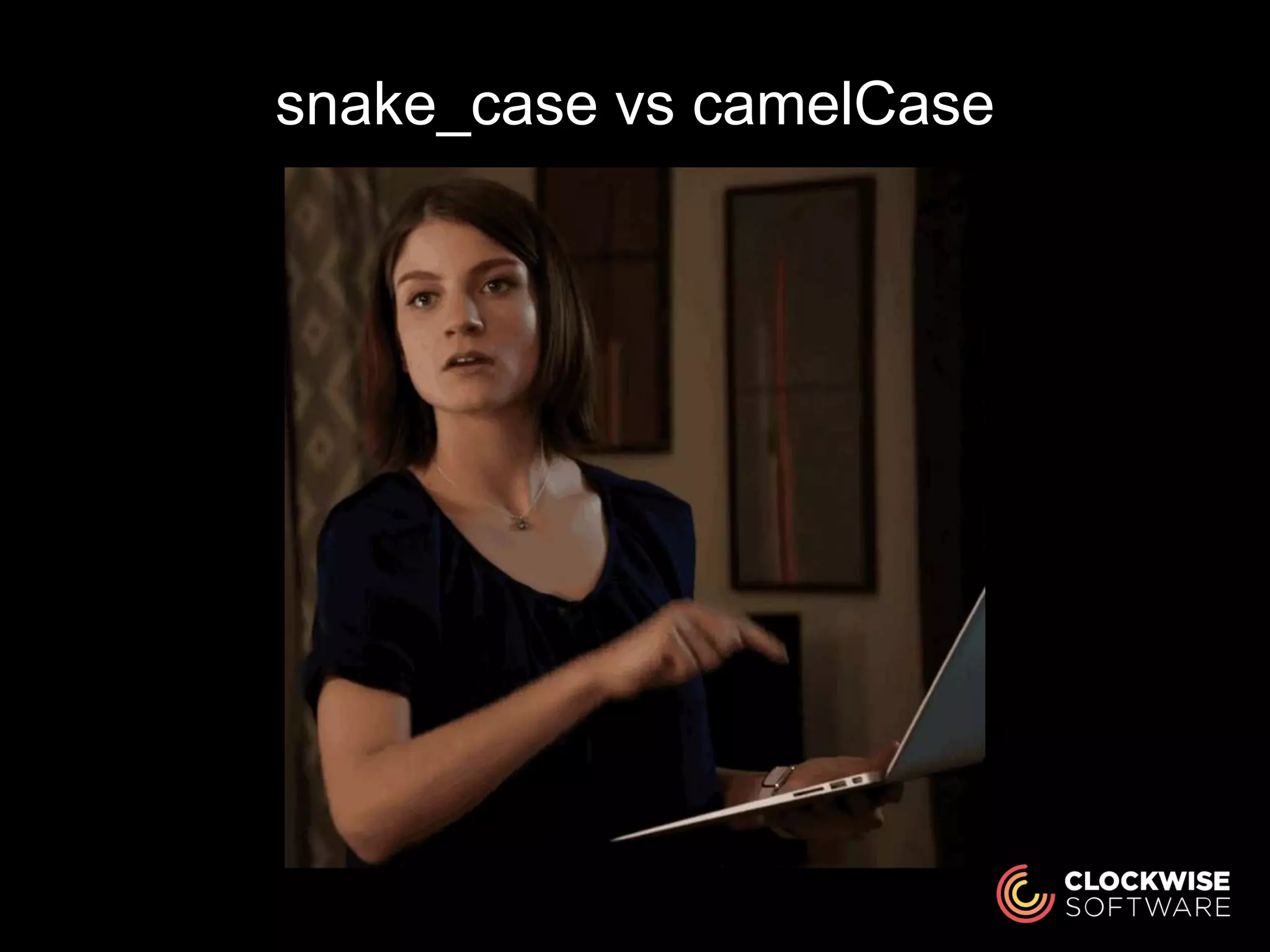 snake_case vs camelCase
 