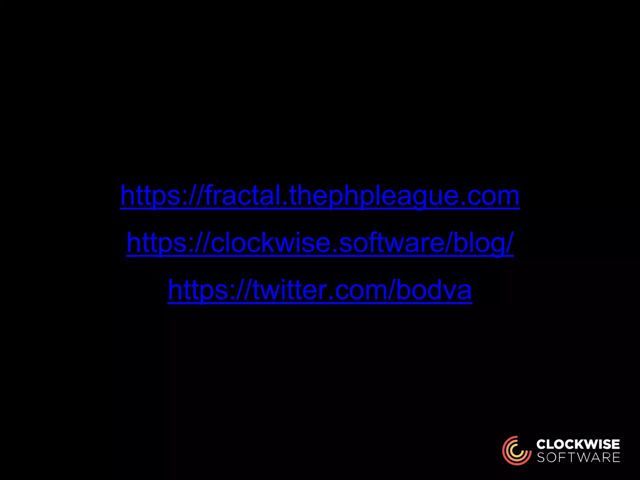 https://fractal.thephpleague.com
https://clockwise.software/blog/
https://twitter.com/bodva
 