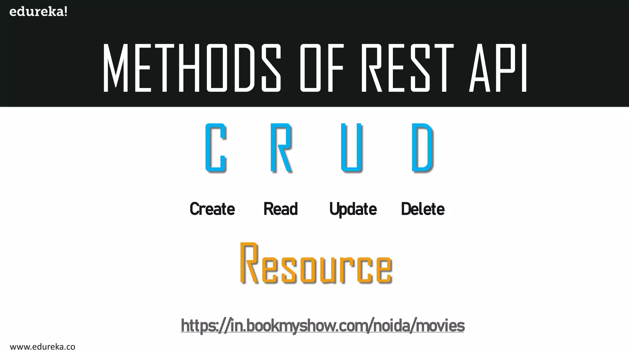 Create Read Update Delete https://in.bookmyshow.com/noida/movies www.edureka.co
