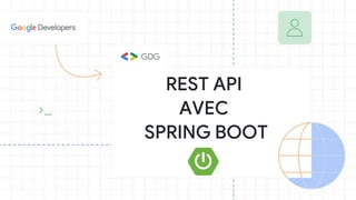 REST API
AVEC
SPRING BOOT
 