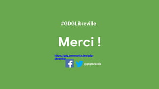 Merci !
https://gdg.community.dev/gdg-
libreville/
#GDGLibreville
@gdglibreville
 