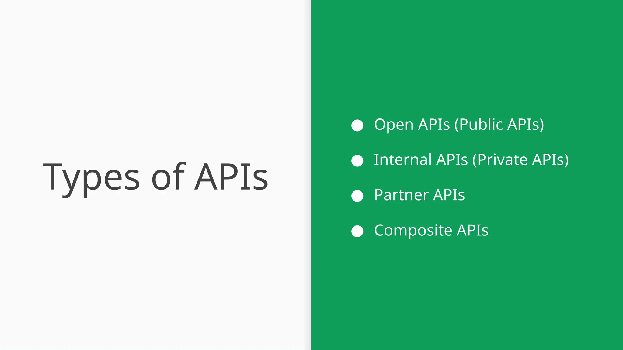 Types of APIs ● Open APIs (Public APIs) ● Internal APIs (Private APIs) ● Partner APIs ● Composite APIs 