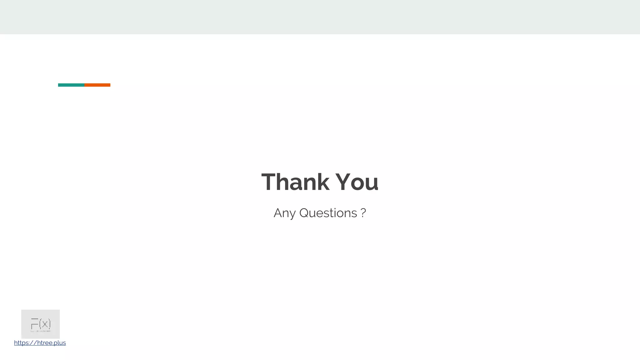 Thank You Any Questions ? https://htree.plus 