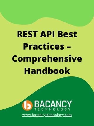 REST API Best
Practices –
Comprehensive
Handbook
www.bacancytechnology.com
 