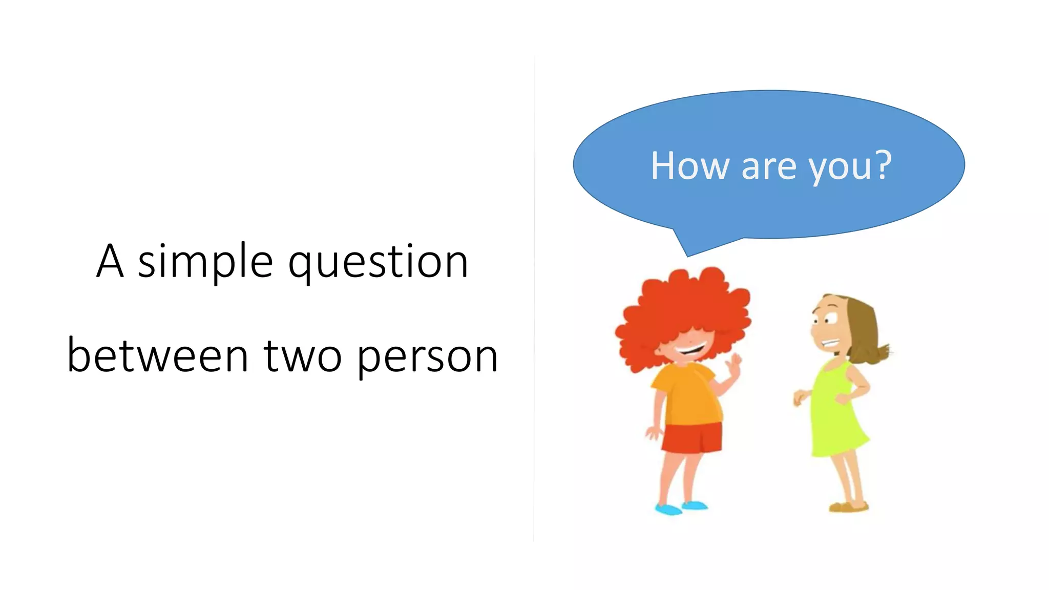 A simple question between two person How are you? 