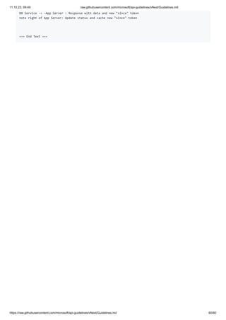 11.10.23, 09:49 raw.githubusercontent.com/microsoft/api-guidelines/vNext/Guidelines.md
https://raw.githubusercontent.com/microsoft/api-guidelines/vNext/Guidelines.md 60/60
DB Service -> -App Server : Response with data and new "since" token
note right of App Server: Update status and cache new "since" token
=== End Text ===
 