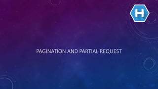 PAGINATION AND PARTIAL REQUEST
 