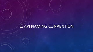 1. API NAMING CONVENTION
 