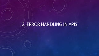 2. ERROR HANDLING IN APIS
 