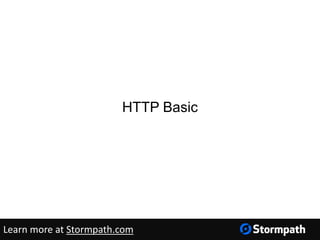 HTTP Basic
Learn more at Stormpath.com
 
