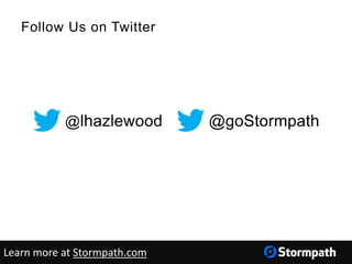 Follow Us on Twitter
@lhazlewood @goStormpath
Learn more at Stormpath.com
 