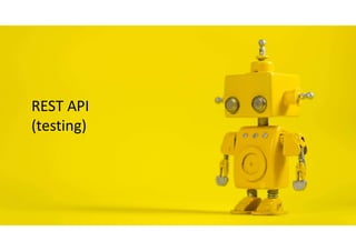 REST API
(testing)
 