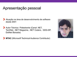 Globalcode – Open4education
Apresentação pessoal
Atuação na área de desenvolvimento de software
desde 2001
Autor Técnico / Palestrante (Canal .NET,
TechNet, .NET Magazine, .NET Coders, GDG-SP,
DotNet Baixada)
MTAC (Microsoft Technical Audience Contributor)
 