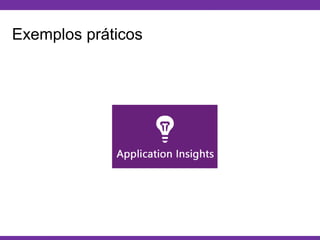 Globalcode – Open4education
Exemplos práticos
 