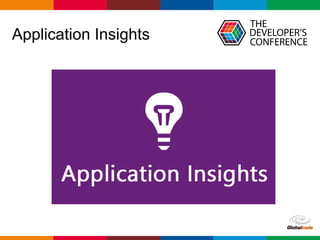 Globalcode – Open4education
Application Insights
 