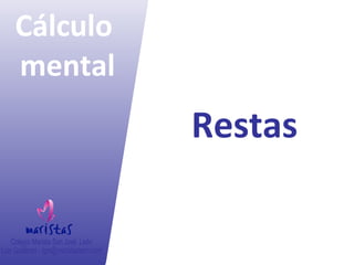 Cálculo
mental

Restas

 