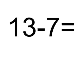 13-7=

 