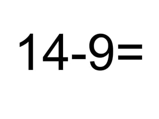 14-9=

 