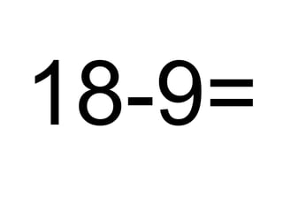 18-9=

 