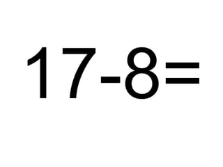 17-8=

 