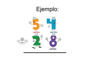 Ejemplo:
 