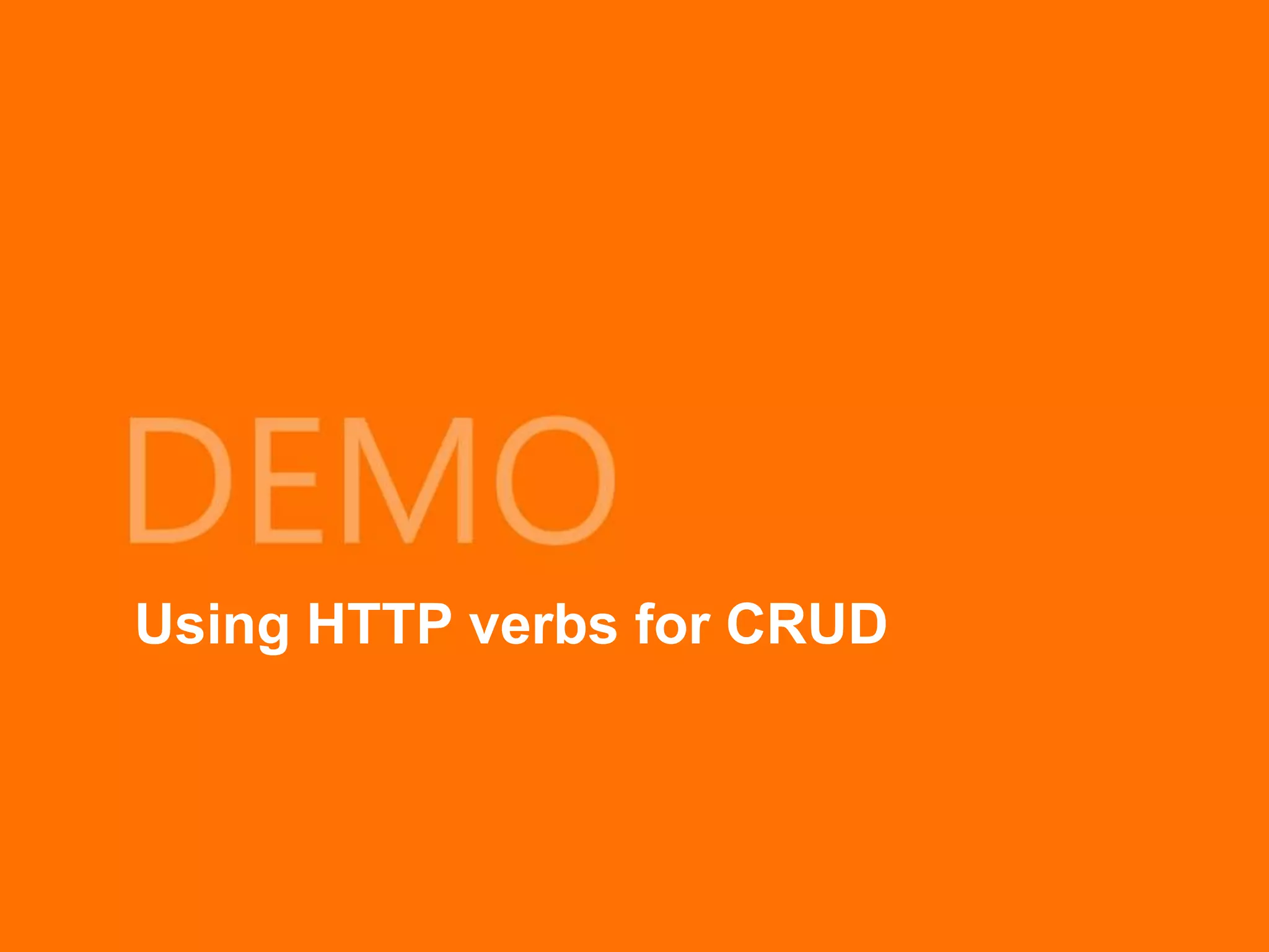 Using HTTP verbs for CRUD
 