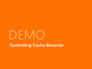 Controlling Cache Behavior
 