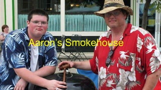Aaron’s Smokehouse
 