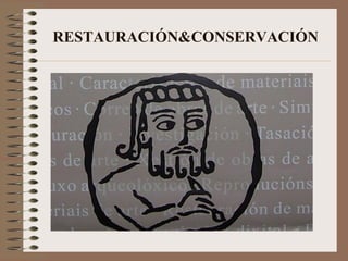 RESTAURACIÓN&CONSERVACIÓN
 